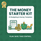The Money Starter Kit: 25 Budgeting & Saving Templates.